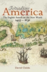 Invading America : The English Assault on the New World 1497-1630 - eBook