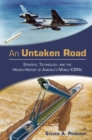 An Untaken Road : Strategy, Technology, and the Hidden History of America's Mobile ICBMs - eBook