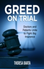 Greed on Trial : Doctors and Patients Unite to Fight Big Insurance - eBook