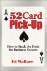 52 Card Pick-Up : How to Stack the Deck for Business Success - eBook
