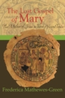 The Lost Gospel of Mary : The Mother of Jesus in Three Ancient Texts - eBook