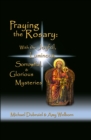 Praying the Rosary : Joyful, Luminous, Sorrowful, & Glorious - eBook