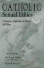 Catholic Sexual Ethics : A Summary, Explanation, & Defense, 3rd Edition - eBook
