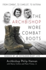 The Archbishop Wore Combat Boots : From Combat to Camelot to KatrinaMemoir of an Extraordinary Life - eBook