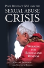 Pope Benedict XVI and the Sexual Abuse Crisis : Working for Redemption and Renewal - eBook