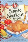 Simple Shortcut Recipes : More than 225 Simplified Recipes Plus Time-Saving Tips for Today's Busy Cook! - Book