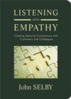 Listening With Empathy : Creating Genuine Connections with Colleagues Clients and Customers - eBook