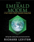Emerald Modem : A Users Guide to Earths Interactive Energy Body - eBook