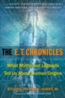 E.T. Chronicles : What Myths and Legends Tell Us About Human Origins - eBook