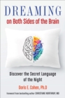 Dreaming on Both Sides of the Brain : Discover the Secret Language of the Night - eBook