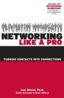 Networking Like a Pro : Turning Contacts Into Connections - eBook