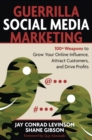 Guerrilla Social Media Marketing : 100+ Weapons to Grow Your Online Influence, Attract Customers, and Drive Profits - eBook