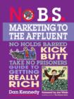 No B.S. Marketing to the Affluent : No Holds Barred Kick Butt Take No Prisoners Guide to Getting Really Rich - eBook