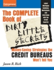 Complete Book of Dirty Little Secrets From the Credit Bureaus : Money Saving Strategies the Credit Bureaus Won't Tell You - eBook