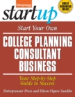 Start Your Own College Planning Consultant Business : Your Step-By-Step Guide to Success - eBook
