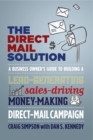 The Direct Mail Solution : A Business Owner's Guide to Building a Lead-Generating, Sales-Driving, Money-Making Direct-Mail Campaign - eBook
