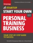 Start Your Own Personal Training Business : Your Step-by-Step Guide to Success - eBook