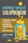 Money-Smart Solopreneur : A Personal Finance System for Freelancers, Entrepreneurs, and Side-Hustlers - eBook