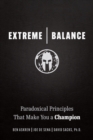 Extreme Balance : Paradoxical Principles That Make You a Champion - eBook