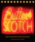 Butter &amp; Scotch : Recipes from Brooklyn's Favorite Bar and Bakery - eBook