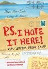 P.S. I Hate It Here : Kids' Letters from Camp - eBook