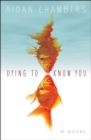 Dying to Know You : A Novel - eBook