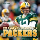101 Reasons to Love the Packers - eBook