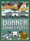 Donner Dinner Party (Nathan Hale&#39;s Hazardous Tales #3) : A Pioneer Tale - eBook