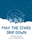 May the Stars Drip Down - eBook