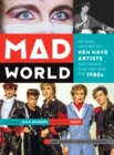 Mad World : An Oral History of New Wave Artists and Songs That Defined the 1980s - eBook