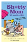 Sh*tty Mom for All Seasons : Half-@ssing It All Year Long - eBook