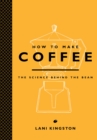 How to Make Coffee : The Science Behind the Bean - eBook