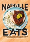 Nashville Eats : Hot Chicken, Buttermilk Biscuits, and 100 More Southern Recipes from Music City - eBook