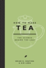 How to Make Tea : The Science Behind the Leaf - eBook