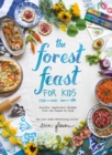 The Forest Feast for Kids : Colorful Vegetarian Recipes That Are Simple to Make - eBook