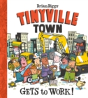 Gets to Work! (A Tinyville Town Book) - eBook