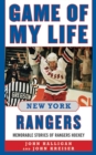 Game of My Life New York Rangers : Memorable Stories of Rangers Hockey - eBook