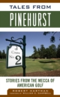 Tales from Pinehurst : Stories from the Mecca of American Golf - eBook