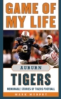 Game of My Life Auburn Tigers : Memorable Stories of Tigers Football - eBook