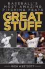 Great Stuff : Baseball's Most Amazing Pitching Feats - eBook