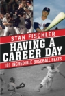 Having a Career Day : 101 Incredible Baseball Feats - eBook