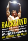 Backlund : From All-American Boy to Professional Wrestling's World Champion - eBook