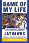 Game of My Life University of Kansas Jayhawks : Memorable Stories of Jayhawk Basketball - eBook