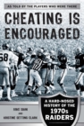 Cheating Is Encouraged : A Hard-Nosed History of the 1970s Raiders - eBook