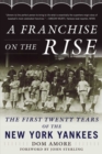 A Franchise on the Rise : The First Twenty Years of the New York Yankees - Book