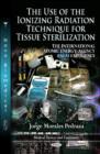 Use of the Ionizing Radiation Technique for Tissue Sterilization : The International Atomic Energy Agency (IAEA) Experience - Book