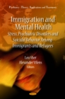 Immigration and Mental Health : Stress, Psychiatric Disorders and Suicidal Behavior Among Immigrants and Refugees - eBook