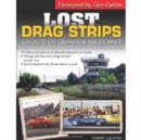 Lost Drag Strips : Ghosts of Quarter Miles Past - Book