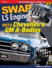 Swap LS Engines into Chevelles & GM A-Bodies : 1964-1972 - eBook
