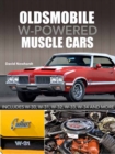 Oldsmobile W-Powered Muscle Cars : Includes W-30, W-31, W-32, W-33, W-34 and more - Book